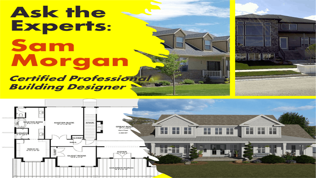Ask the Experts – House Designer, Sam Morgan