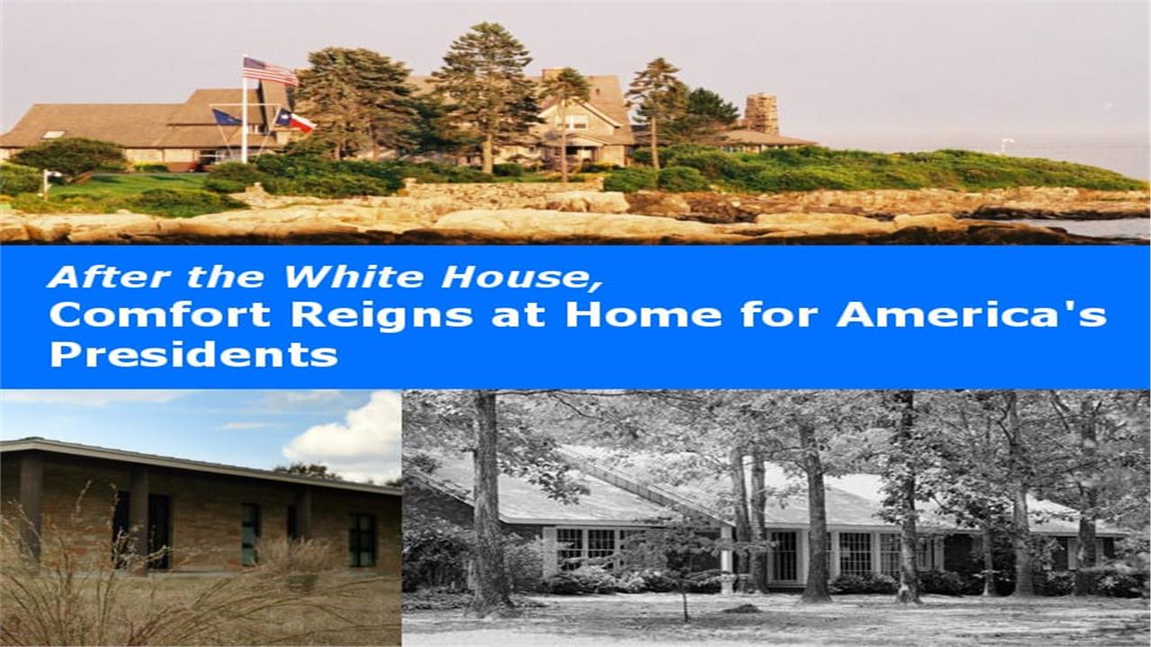 After White House - Comfort Reigns at Home for US Presidents