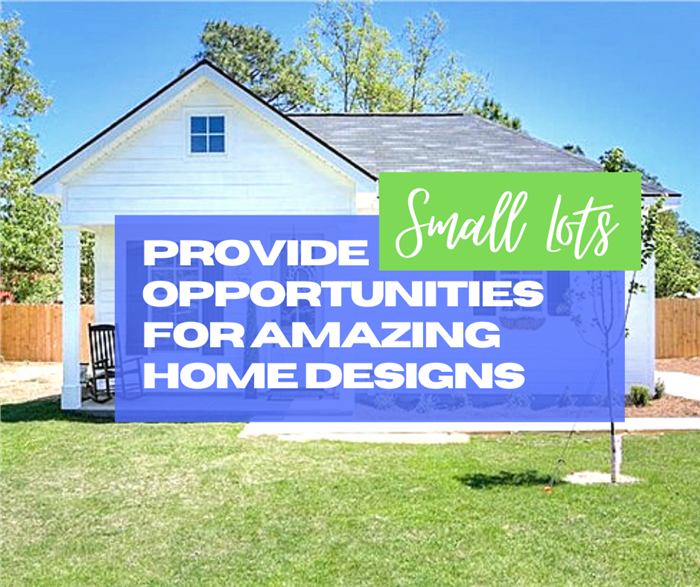 Small Lots Provide Opportunities for Amazing Home Designs