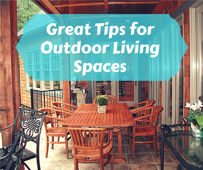 Great Tips on Creating the Best Outdoor Living Space for Your Home
