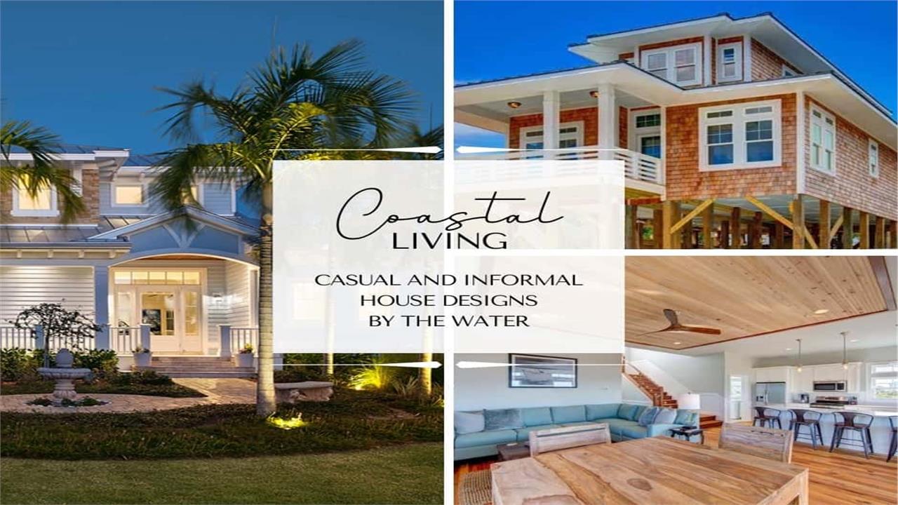 coastal homes - casual and informal living