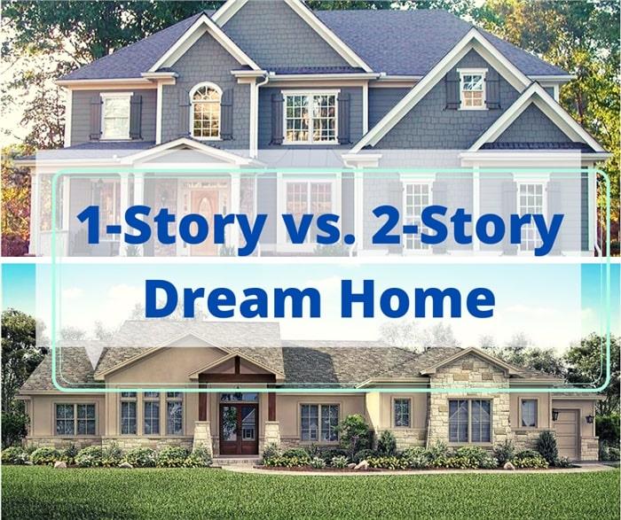 One-story versus two-story home as your dream home